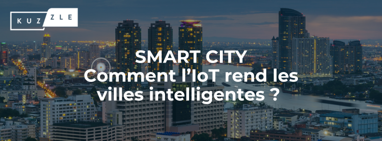 Smart city : Comment l’IoT rend les villes intelligentes ?